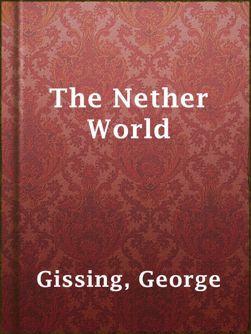 Title details for The Nether World by George Gissing - Available